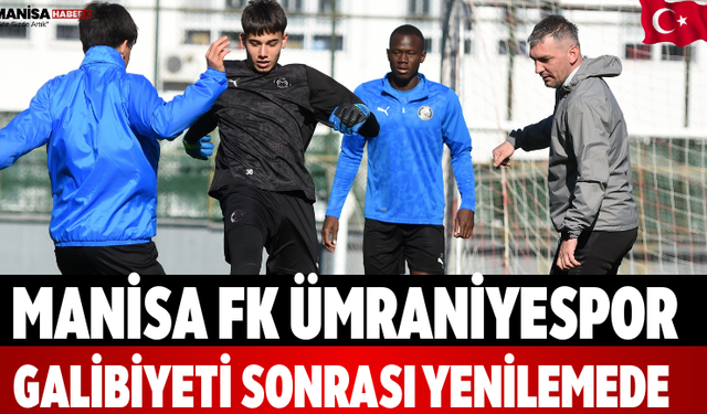 Manisa FK Ümraniyespor Galibiyeti Sonrası Yenilemede