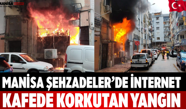 Manisa Şehzadeler’de İnternet Kafede Korkutan Yangın