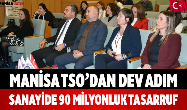 Manisa TSO’dan Dev Adım Sanayide 90 Milyonluk Tasarruf