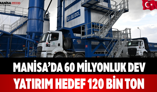 Manisa’da 60 Milyonluk Dev Yatırım Hedef 120 Bin Ton