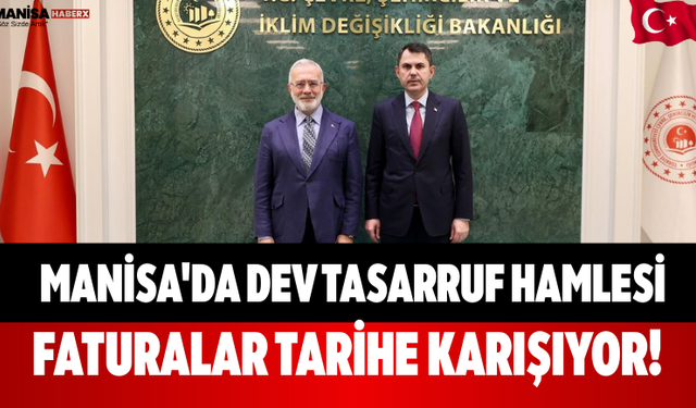 Manisa'da Dev Tasarruf Hamlesi Faturalar Tarihe Karışıyor!