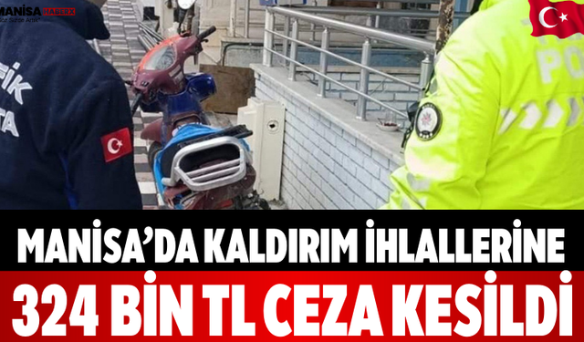 Manisa’da Kaldırım İhlallerine 324 Bin TL Ceza Kesildi