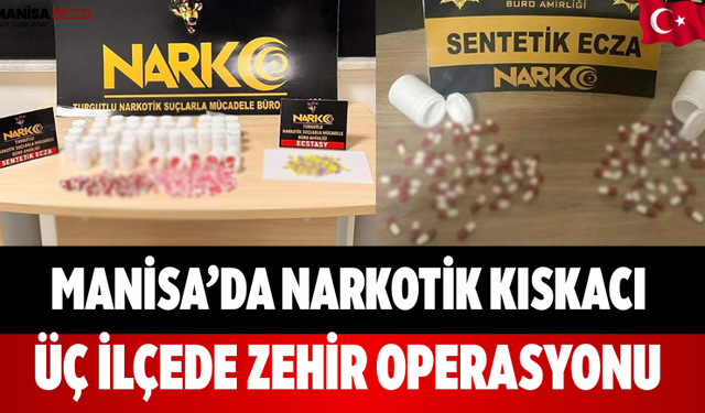 Manisa’da Narkotik Kıskacı Üç İlçede Zehir Operasyonu