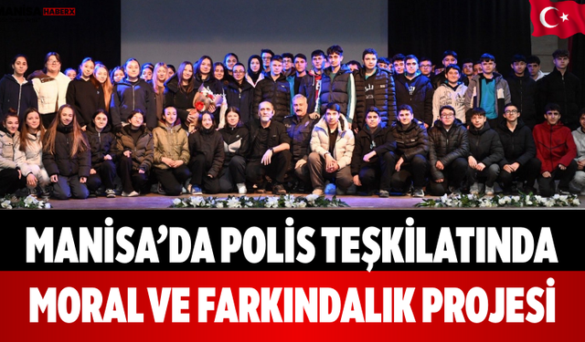 Manisa’da Polis Teşkilatında Moral ve Farkındalık Projesi