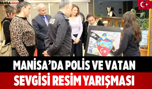 Manisa’da Polis ve Vatan Sevgisi Resim Yarışması