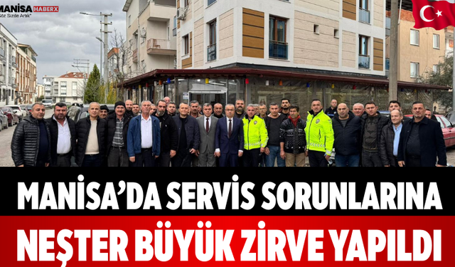 Manisa’da Servis Sorunlarına Neşter Büyük Zirve Yapıldı