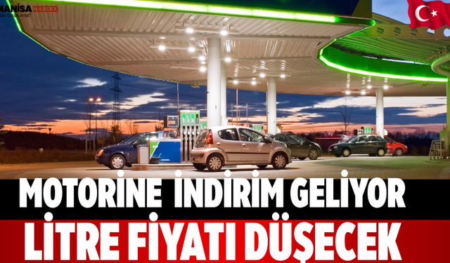 Motorine  İndirim Geliyor Litre Fiyatı Düşecek
