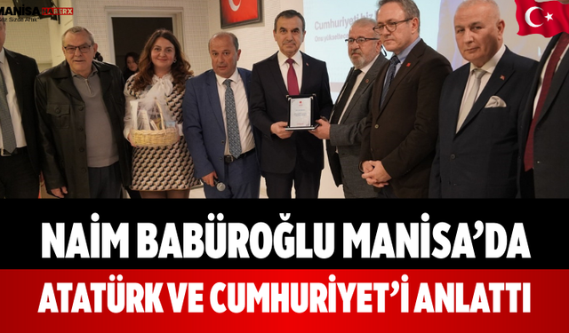 Naim Babüroğlu Manisa’da Atatürk ve Cumhuriyet’i Anlattı