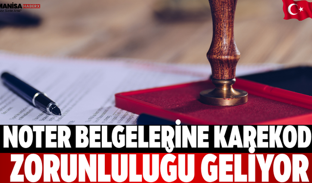 Noter Belgelerine Karekod Zorunluluğu Geliyor