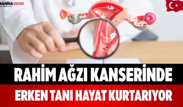 Rahim Ağzı Kanserinde Erken Tanı Hayat Kurtarıyor
