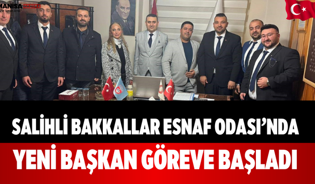 Salihli Bakkallar Esnaf Odası’nda Yeni Başkan Göreve Başladı