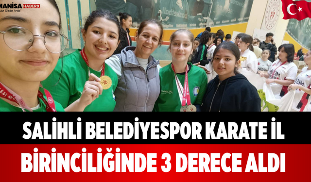 Salihli Belediyespor Karate İl Birinciliğinde 3 Derece Aldı