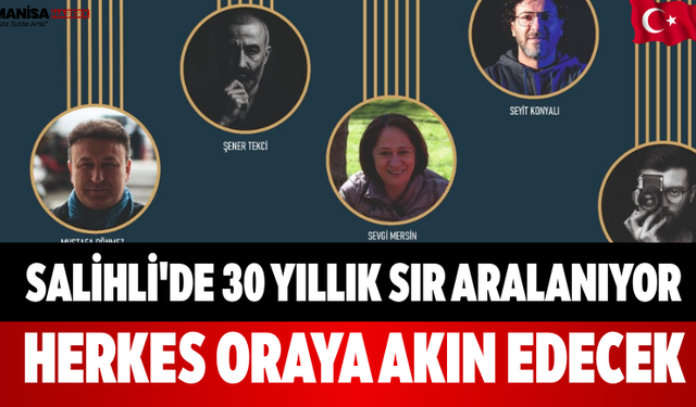 Salihli'de 30 Yıllık Sır Aralanıyor Herkes Oraya Akın Edecek
