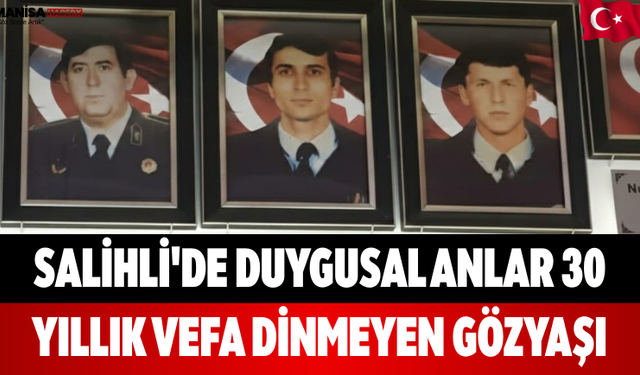 Salihli'de Duygusal Anlar 30 Yıllık Vefa Dinmeyen Gözyaşı