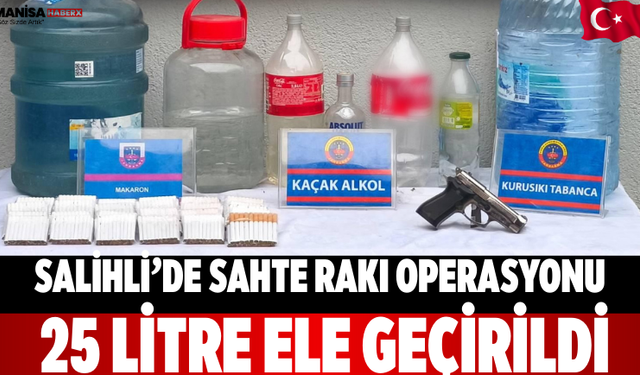 Salihli’de Sahte Rakı Operasyonu: 25 Litre Ele Geçirildi