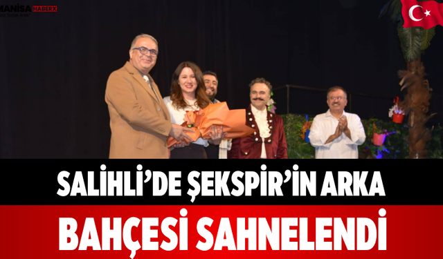 Salihli’de Şekspir’in Arka Bahçesi Sahnelendi