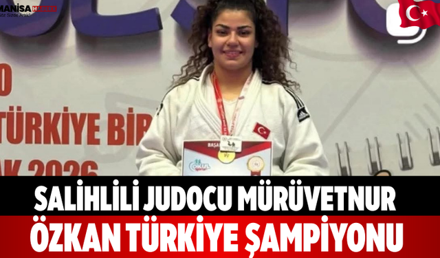 Salihlili Judocu Mürüvetnur Özkan Türkiye Şampiyonu