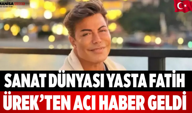 Sanat Dünyası Yasta Fatih Ürek’ten Acı Haber Geldi