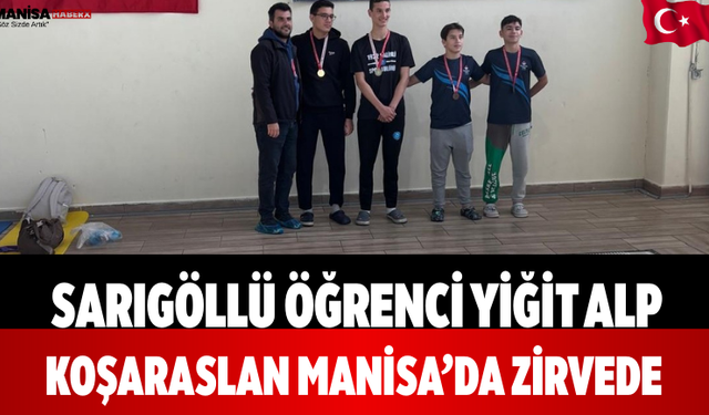 Sarıgöllü Öğrenci Yiğit Alp Koşaraslan Manisa’da Zirvede