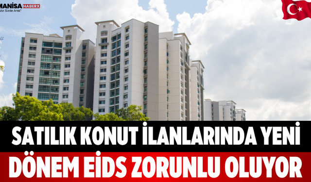 Satılık Konut İlanlarında Yeni Dönem: EİDS Zorunlu Oluyor