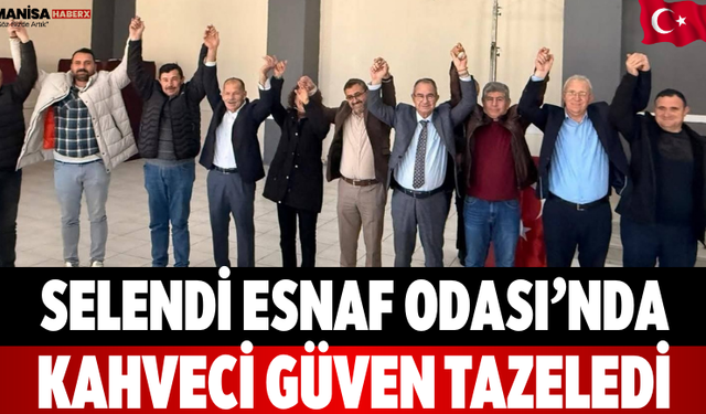 Selendi Esnaf Odası’nda Kahveci Güven Tazeledi
