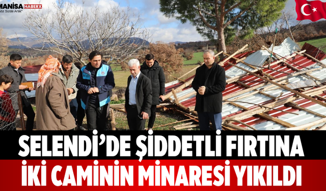 Selendi’de Şiddetli Fırtına İki Caminin Minaresi Yıkıldı