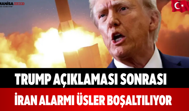 Trump Açıklaması Sonrası İran Alarmı Üsler Boşaltılıyor