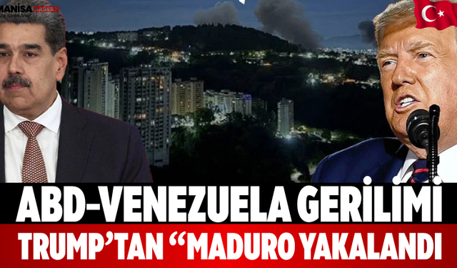 ABD–Venezuela Gerilimi Trump’tan “Maduro Yakalandı