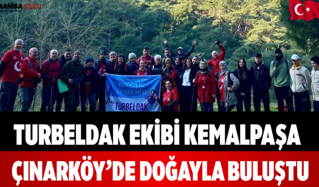 TURBELDAK Ekibi Kemalpaşa Çınarköy’de doğayla buluştu