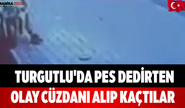 Turgutlu'da Pes Dedirten Olay Cüzdanı Alıp Kaçtılar