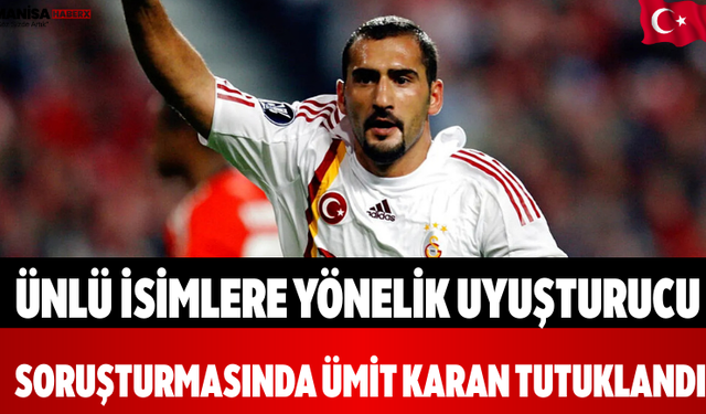 Ünlü İsimlere Yönelik Uyuşturucu Soruşturmasında Ümit Karan Tutuklandı