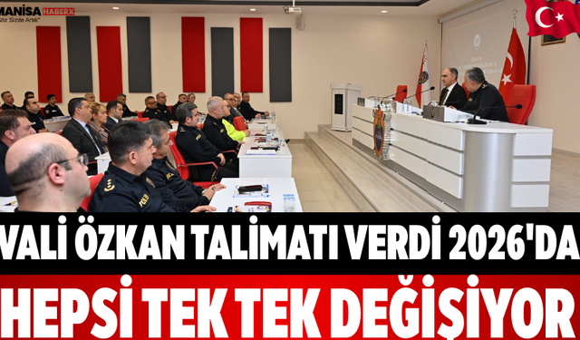 Vali Özkan Talimatı Verdi 2026'da Hepsi Tek Tek Değişiyor