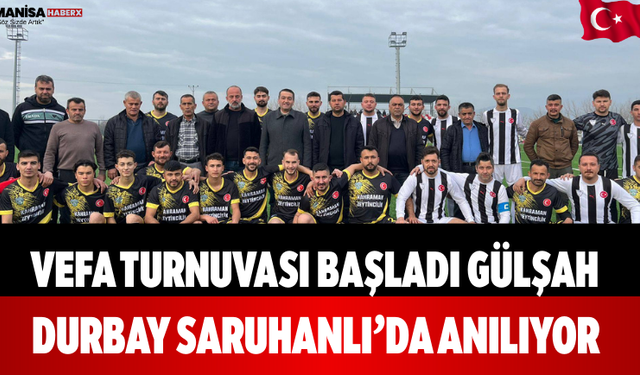 Vefa Turnuvası Başladı Gülşah Durbay Saruhanlı’da Anılıyor