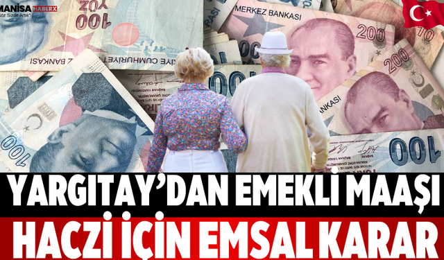 Yargıtay’dan Emekli Maaşı Haczi İçin Emsal Karar