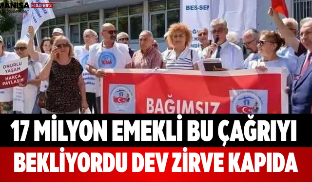 17 Milyon Emekli Bu Çağrıyı Bekliyordu Dev Zirve Kapıda