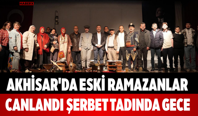 Akhisar'da Eski Ramazanlar Canlandı Şerbet Tadında Gece