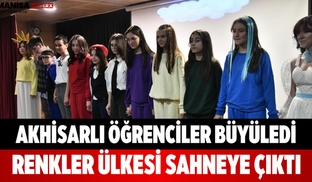 Akhisarlı Öğrenciler Büyüledi Renkler Ülkesi Sahneye Çıktı