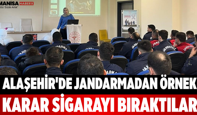 Alaşehir'de Jandarmadan Örnek Karar Sigarayı Bıraktılar