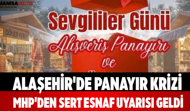 Alaşehir'de Panayır Krizi MHP'den Sert Esnaf Uyarısı Geldi