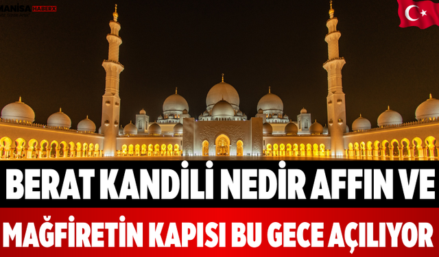Berat Kandili Nedir Affın ve Mağfiretin Kapısı Bu Gece Açılıyor