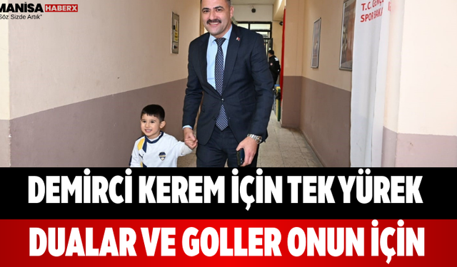 Demirci Kerem İçin Tek Yürek Dualar ve Goller Onun İçin