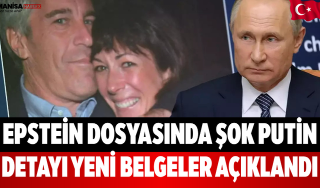 Epstein Dosyasında Şok Putin Detayı Yeni Belgeler Açıklandı