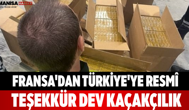 Fransa'dan Türkiye'ye Resmî Teşekkür Dev Kaçakçılık