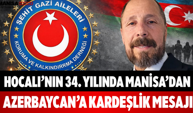 Hocalı’nın 34. Yılında Manisa’dan Azerbaycan’a Kardeşlik Mesajı