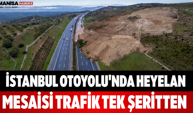 İstanbul Otoyolu'nda Heyelan Mesaisi Trafik Tek Şeritten