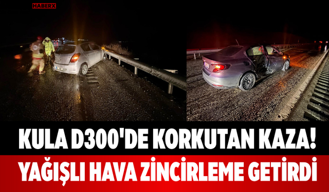 Kula D300'de Korkutan Kaza! Yağışlı Hava Zincirleme Getirdi
