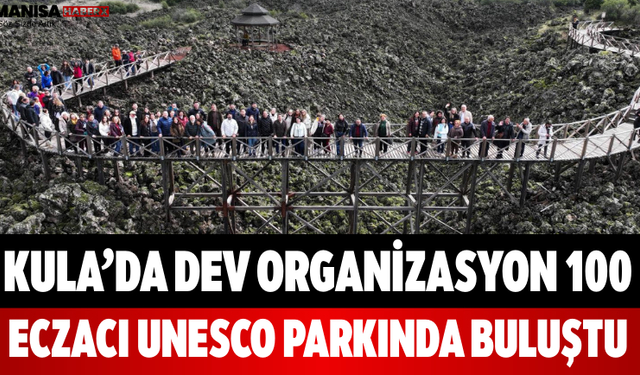 Kula’da Dev Organizasyon 100 Eczacı UNESCO Parkında Buluştu