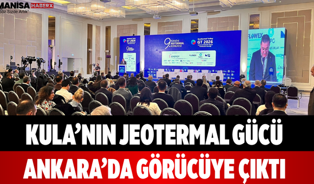 Kula’nın Jeotermal Gücü Ankara’da Görücüye Çıktı