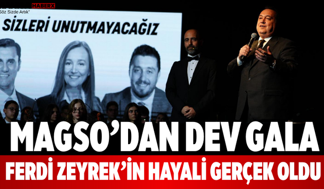 MAGSO’dan Dev Gala Ferdi Zeyrek’in Hayali Gerçek Oldu
