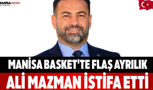 Manisa Basket'te Flaş Ayrılık Ali Mazman İstifa Etti